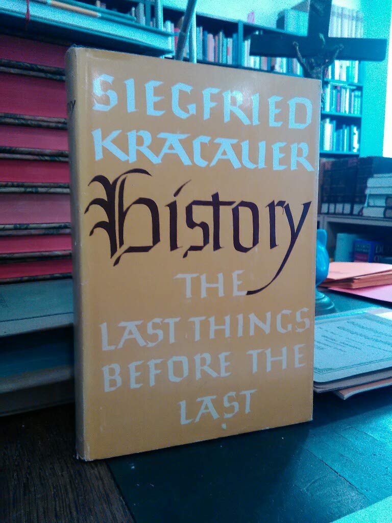 history-the-last-things-before-the-last-siegfried-kracauer